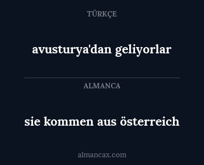 sie kommen aus österreich - avusturya'dan geliyorlar