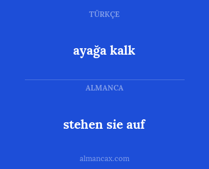stehen sie auf - ayağa kalk