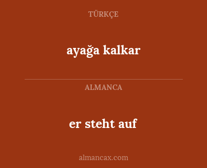 ayağa kalkar - er steht auf