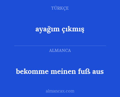 ayağım çıkmış - bekomme meinen fuß aus