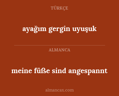 ayağım gergin uyuşuk - meine füße sind angespannt