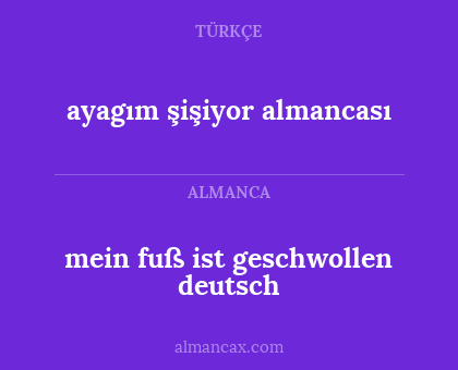mein fuß ist geschwollen deutsch - ayagım şişiyor almancası