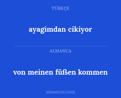 ayagimdan cikiyor - von meinen füßen kommen