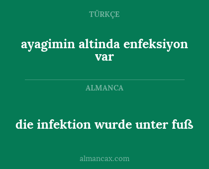 ayagimin altinda enfeksiyon var - die infektion wurde unter fuß