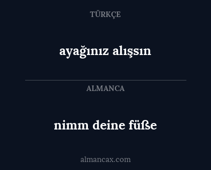 nimm deine füße - ayağınız alışsın