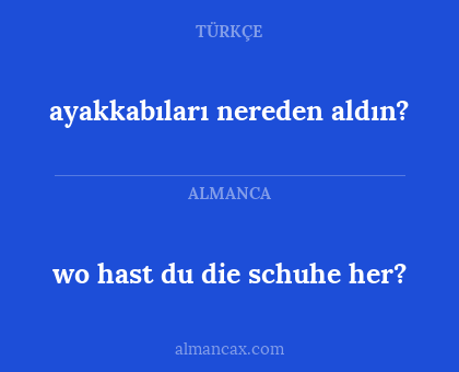 ayakkabıları nereden aldın? - wo hast du die schuhe her?