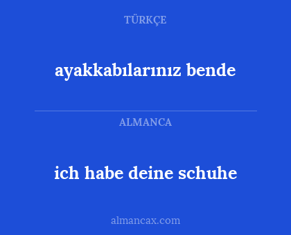 ayakkabılarınız bende - ich habe deine schuhe