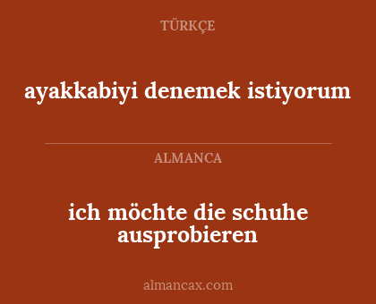 ich möchte die schuhe ausprobieren - ayakkabiyi denemek istiyorum