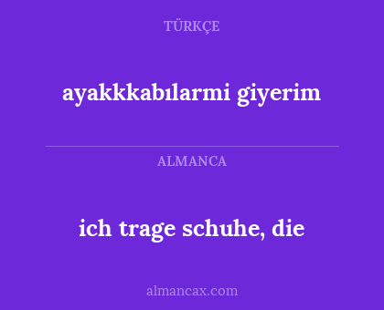 ayakkkabılarmi giyerim - ich trage schuhe, die