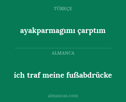 ayakparmagımı çarptım - ich traf meine fußabdrücke