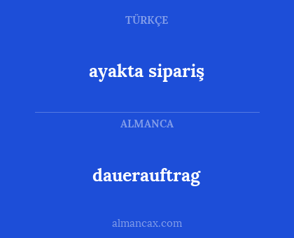 dauerauftrag - ayakta sipariş
