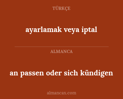 an passen oder sich kündigen - ayarlamak veya iptal