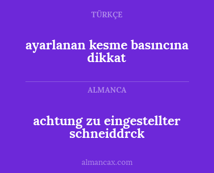 achtung zu eingestellter schneiddrck - ayarlanan kesme basıncına dikkat