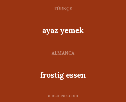 ayaz yemek - frostig essen