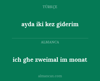 ayda iki kez giderim - ich ghe zweimal im monat