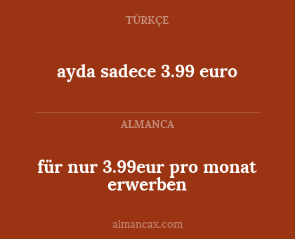 für nur 3.99eur pro monat erwerben - ayda sadece 3.99 euro