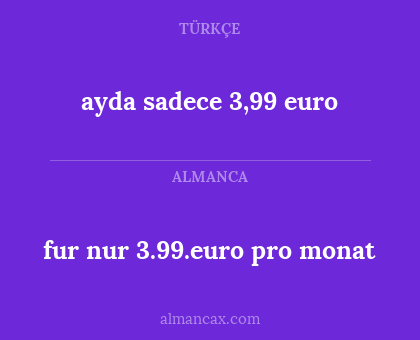ayda sadece 3,99 euro - fur nur 3.99.euro pro monat