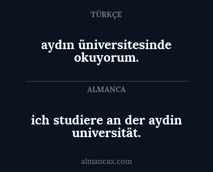 ich studiere an der aydin universität. - aydın üniversitesinde okuyorum.