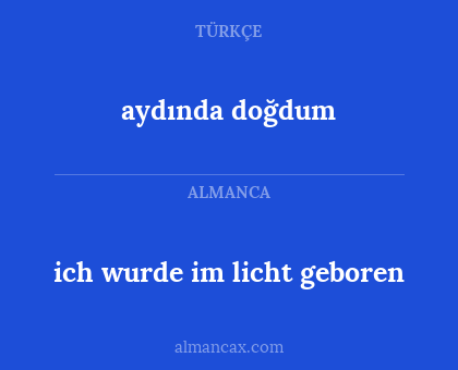 ich wurde im licht geboren - aydında doğdum