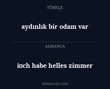 i̇ch habe helles zimmer - aydınlık bir odam var