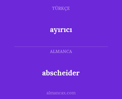 abscheider - ayırıcı