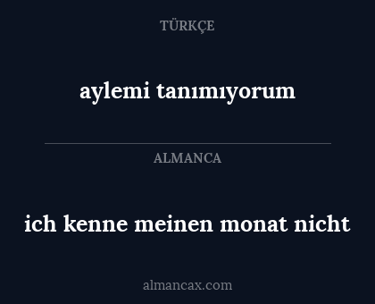 ich kenne meinen monat nicht - aylemi tanımıyorum