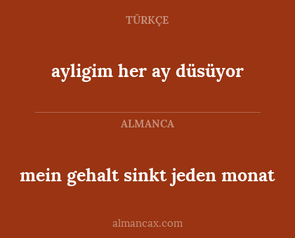 ayligim her ay düsüyor - mein gehalt sinkt jeden monat
