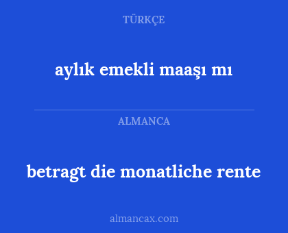 aylık emekli maaşı mı - betragt die monatliche rente