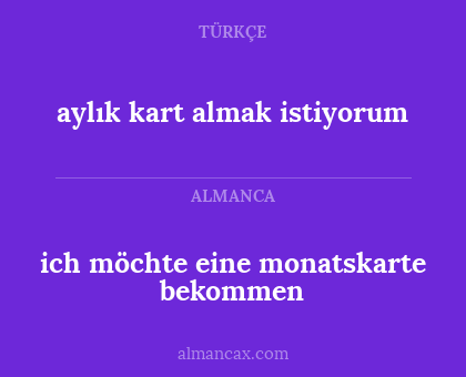 aylık kart almak istiyorum - ich möchte eine monatskarte bekommen