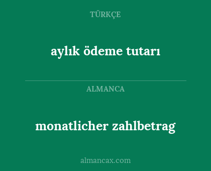 monatlicher zahlbetrag - aylık ödeme tutarı