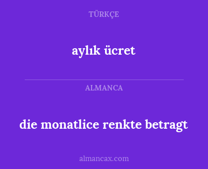aylık ücret - die monatlice renkte betragt