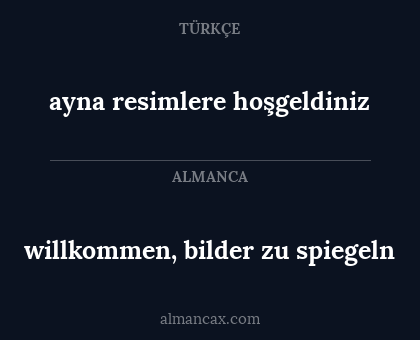 ayna resimlere 
hoşgeldiniz - willkommen, bilder zu spiegeln