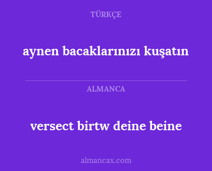 versect birtw deine beine - aynen bacaklarınızı kuşatın