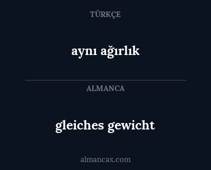 gleiches gewicht - aynı ağırlık
