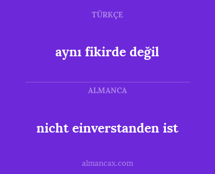 aynı fikirde değil - nicht einverstanden ist