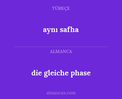 die gleiche phase - aynı safha