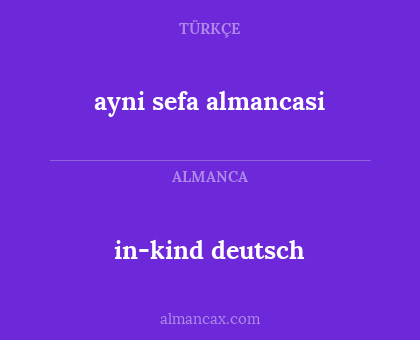 in-kind deutsch - ayni sefa almancasi
