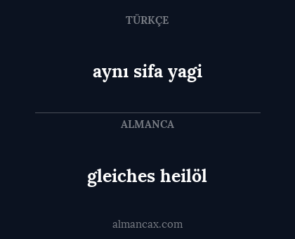 aynı sifa yagi - gleiches heilöl