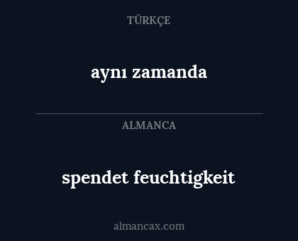 aynı zamanda - spendet feuchtigkeit