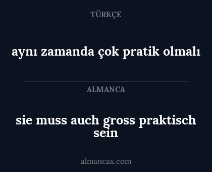aynı zamanda çok pratik olmalı - sie muss auch gross praktisch sein