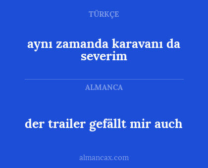 aynı zamanda karavanı da severim - der trailer gefällt mir auch