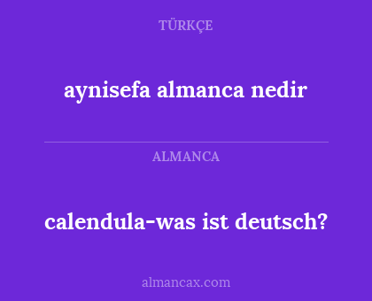 aynisefa almanca nedir - calendula-was ist deutsch?