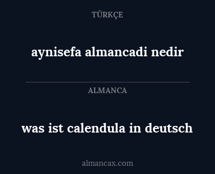 aynisefa almancadi nedir - was ist calendula in deutsch