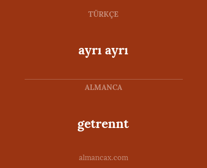 ayrı ayrı - getrennt