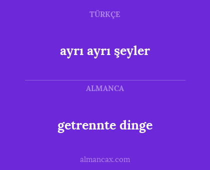 ayrı ayrı şeyler - getrennte dinge