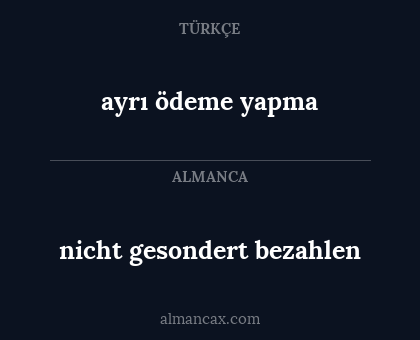 nicht gesondert bezahlen - ayrı ödeme yapma