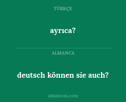 deutsch können sie auch? - ayrıca?