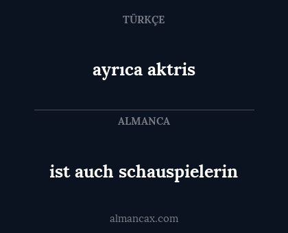 ist auch schauspielerin - ayrıca aktris