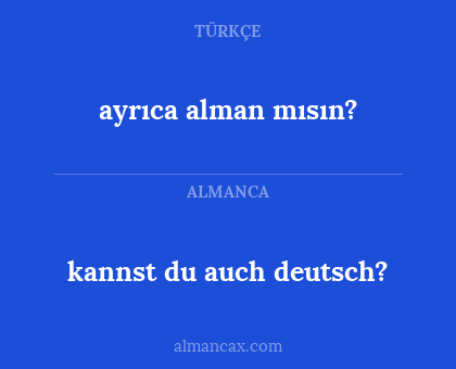 kannst du auch deutsch? - ayrıca alman mısın?