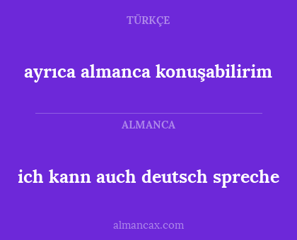 ayrıca almanca konuşabilirim - ich kann auch deutsch spreche